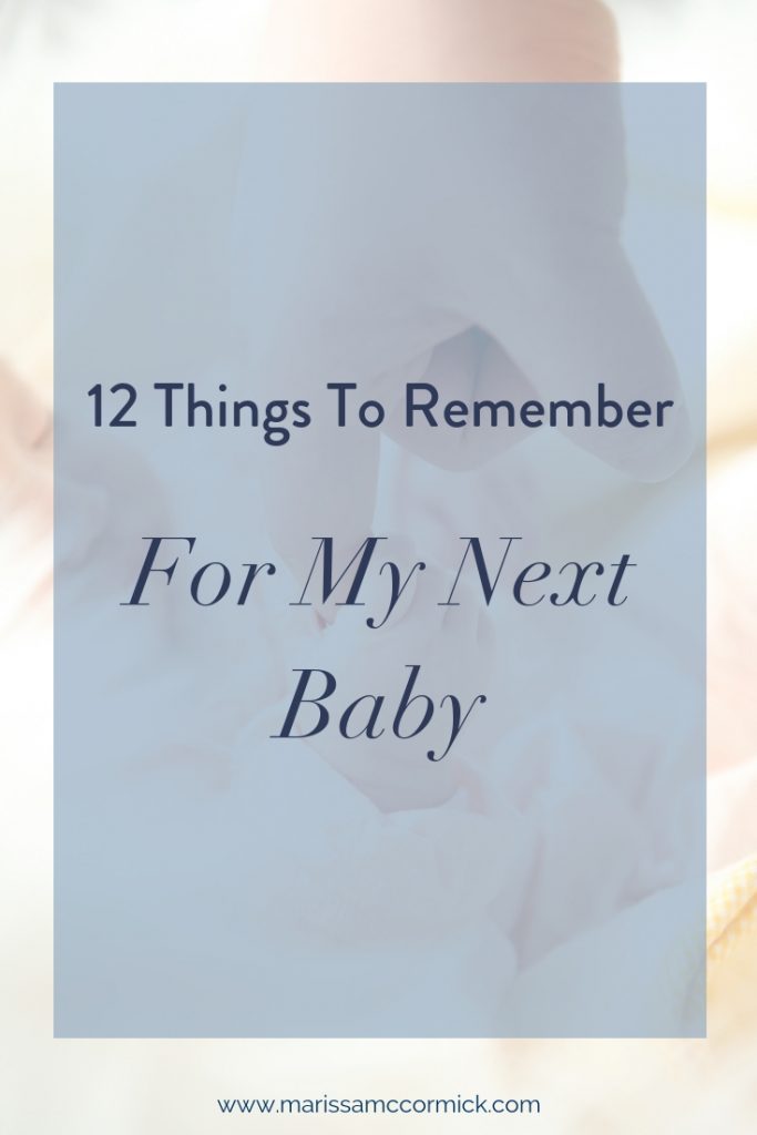12 things to remember for my next baby